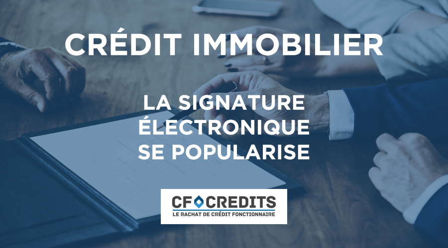 Crédit immobilier : la signature électronique facilite les démarches