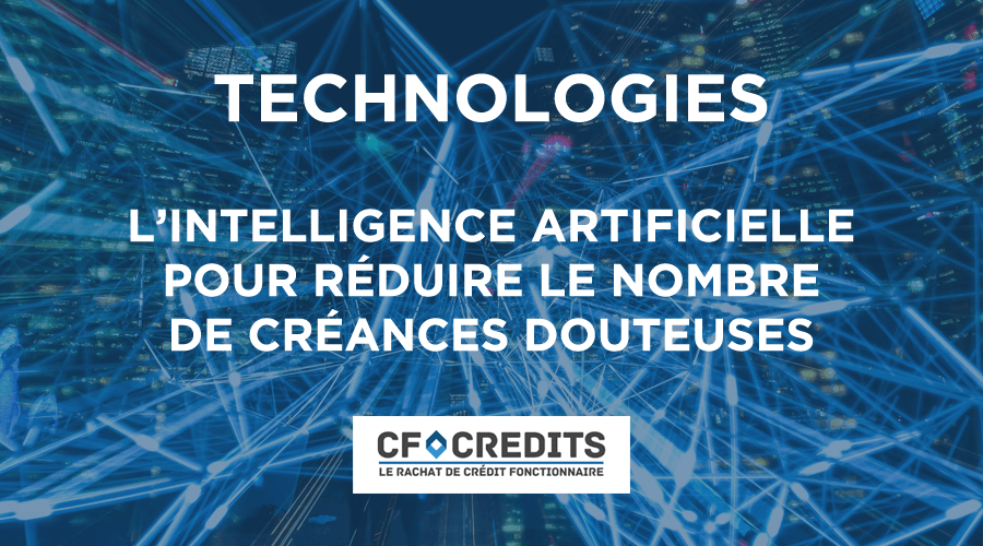 L’intelligence artificielle pour réduire le nombre de créances douteuses
