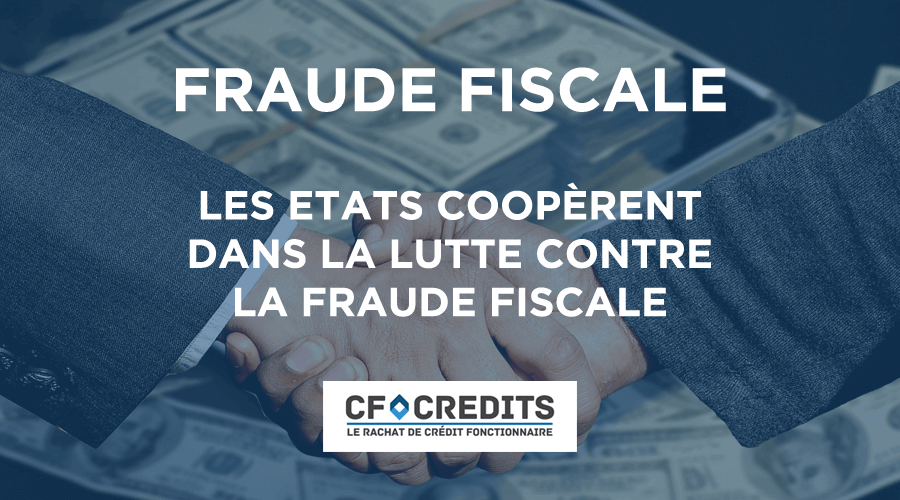 Les Etats coopèrent dans la lutte contre la fraude fiscale