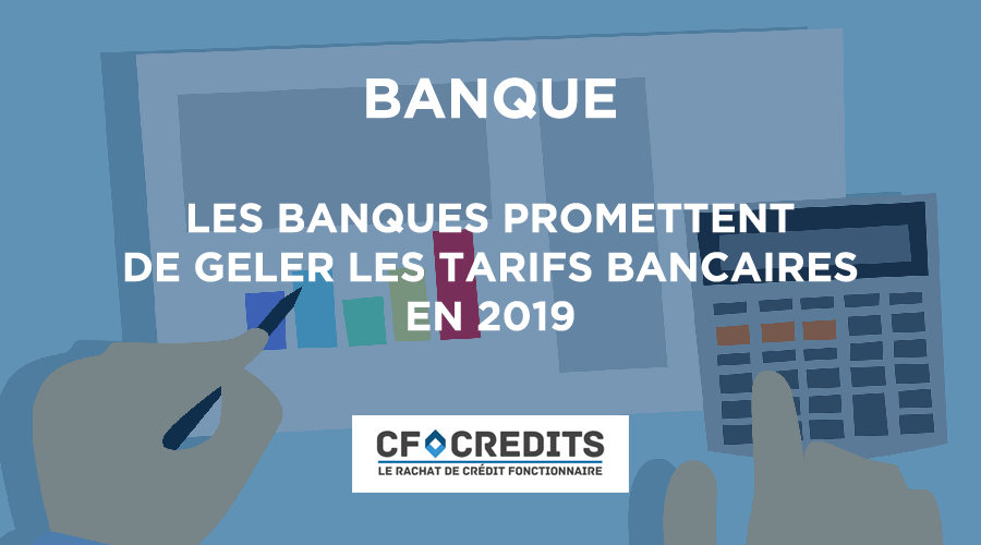 Les banques promettent de geler les tarifs bancaires en 2019