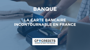 La carte bancaire incontournable en France