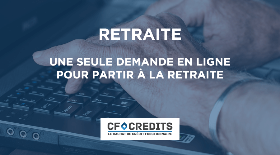 Plus qu’une seule demande en ligne pour partir à la retraite